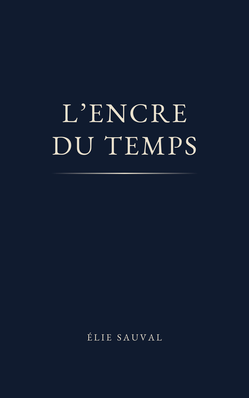 Couverture de L’Encre du Temps, une parabole d’Élie Sauval